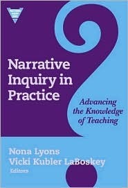 Book cover of Narrative Inquiry In Practice: Advancing The Knowledge Of Teaching by Nona Lyons (editor), Vicki Kubler LaBoskey