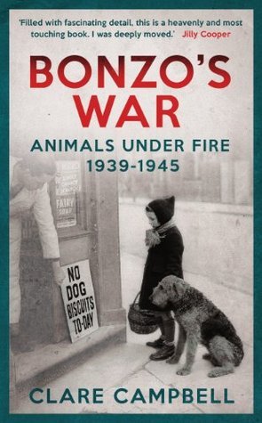 Book cover of Bonzo's War: Animals Under Fire 1939-1945 by Clare Campbell