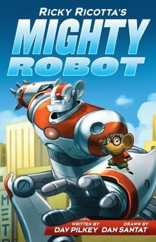 Book cover of Ricky Ricotta's Mighty Robot by Dav Pilkey