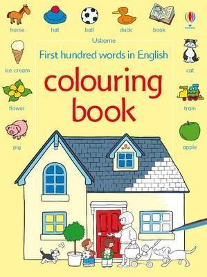 Book cover of First Hundred Words In English Colouring Book by Heather Amery, Stephen Cartwright (Illus.)