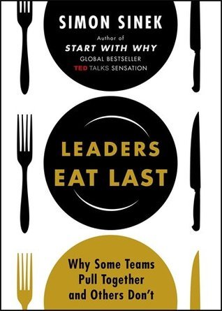Book cover of Leaders Eat Last: Why Some Teams Pull Together And Others Don't by Simon Sinek