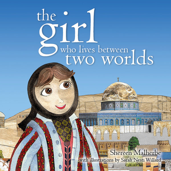 Book cover of The Girl Who Lives Between Two Worlds by Shereen Malherbe, Sarah Nesti Willard (Illus.)