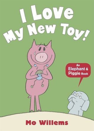 Book cover of I Love My New Toy! by Mo Willems