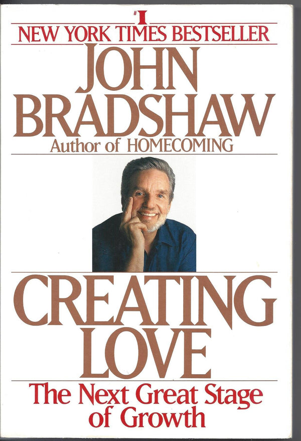 Book cover of Creating Love: The Next Stage Of Growth by John Bradshaw