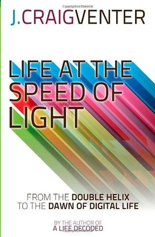 Book cover of Life At The Speed Of Light: From The Double Helix To The Dawn Of Digital Life by J. Craig Venter