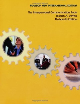 Book cover of The Interpersonal Communication Book: Pearson New International Edition by Joseph A. DeVito
