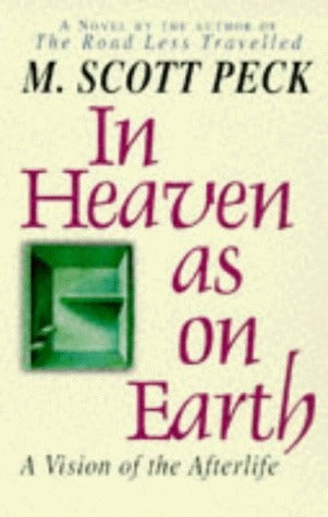 Book cover of In Heaven As on Earth: A Vision of the Afterlife by M. Scott Peck