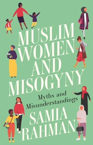 Book cover of Muslim Women And Misogyny: Myths And Misunderstandings by Samia   Rahman