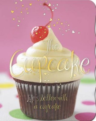 Book cover of The Cupcake by Love Food (Creator), Parragon Books