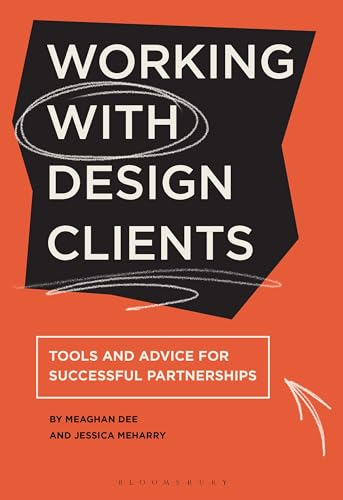 Book cover of Working With Design Clients: Tools And Advice For Successful Partnerships by Jessica Meharry, meaghan dee