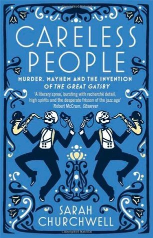 Book cover of Careless People: Murder, Mayhem And The Invention Of The Great Gatsby by Sarah Churchwell