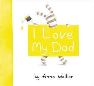 Book cover of I Love My Dad (I Love Ollie) by walker-anna