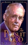 Book cover of In Pursuit Of God: The Life Of A.W. Tozer by James L. Snyder