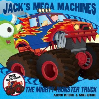 Book cover of Jack's Mega Machines: Mighty Monster Truck by Alison Ritchie (Artist)