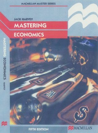 Book cover of Mastering Economics by Jack   Harvey