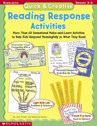 Book cover of Quick & Creative Reading Response Activities: More Than 60 Sensational Make-and-Learn Activities to Help Kids Respond Meaningfully to What They Read by Jane Fowler, Stephanie Newlon, Newlon Stephanie