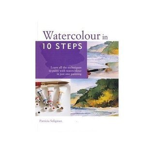 Book cover of Watercolours In 10 Steps by Patricia Seligman