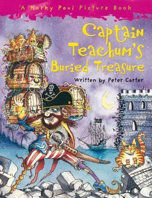 Book cover of Captain Teachum's Buried Treasure by Peter Carter, Korky Paul (Illus.)