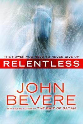 Book cover of Relentless by John Bevere
