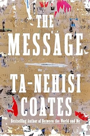 Book cover of The Message by Ta-Nehisi Coates