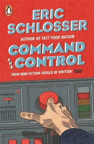 Book cover of Command And Control by Eric Schlosser