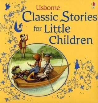 Book cover of Classic Stories For Little Children by Susanna Davidson, Rosie Dickins, Lesley Sims
