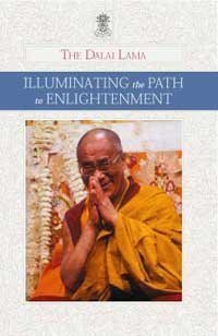 Book cover of Illuminating the Path to Enlightenment by Dalai Lama XIV, Thupten Jinpa (Trans.), Rebecca McClean Novick (Ed.), Nicholas Ribush (Ed.), Tsongkhapa (Contrib.), Atisha (Contrib.)