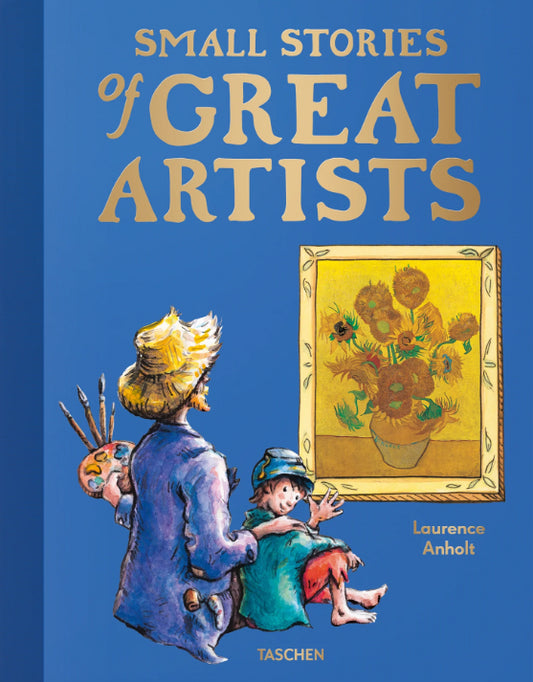 Book cover of Small Stories of Great Artists by Laurence Anholt