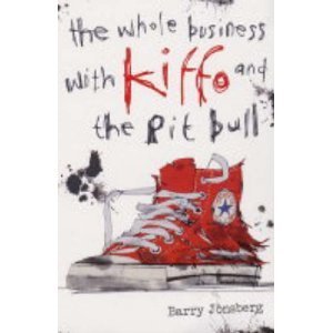 Book cover of The Whole Business With Kiffo And The Pit Bull by Barry Jonsberg