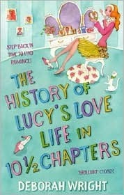 Book cover of The History Of Lucy'S Love Life In 10.5 Chapters by Deborah  Wright