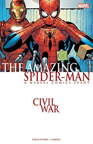 Book cover of The Amazing Spider-Man: Civil War by J. Michael Straczynski, Stan Lee, Ron Garney (Illus.)