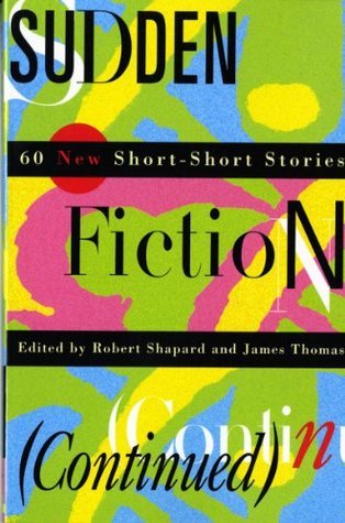 Book cover of Sudden Fiction (Continued): 60 New Short-Short Stories by Robert Shapard (Ed.), James Thomas (Ed.)