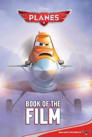Book cover of Planes: Book of the Film by Walt Disney Company