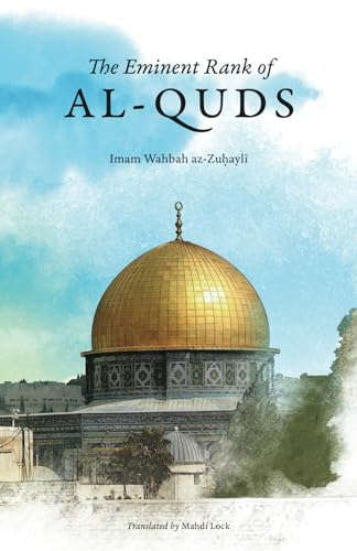 Book cover of The Eminent Rank of Al-Quds by Imam Wahbah az-Zuhayli, Mahdi Lock (translator)
