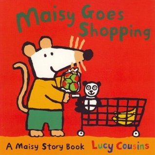 Book cover of Maisy Goes Shopping by Lucy Cousins