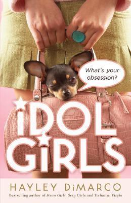 Book cover of Idol Girls: What's Your Obsession? by Hayley DiMarco