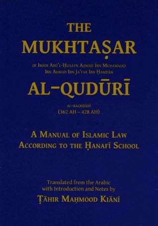 Book cover of The Mukhtasar Al-Quduri -- A Manual of Islamic Law According to the Hanafi School by Ahmad ibn Muhammad Quduri, Abu'l Husayn Ahmed Ibn Muhammad, Abia Afsar Siddiqui (Ed.)