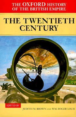 Book cover of Oxford History Of The British Empire: The Twentieth Century by Judith M. Brown (Ed.), William Roger Louis (Ed.)