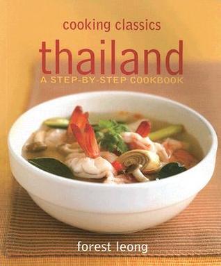 Book cover of Cooking Classics Thailand: A Step-By-Step Cookbook by Forest Leong