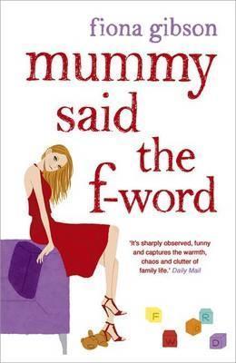 Book cover of Mummy Said The F-Word by Fiona Gibson