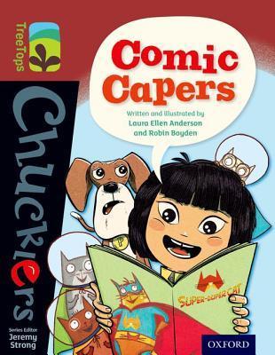 Book cover of Oxford Reading Tree TreeTops Chucklers: Level 15: Comic Capers by Laura Anderson, Robin Boyden, Jeremy Strong (Series_Editor)