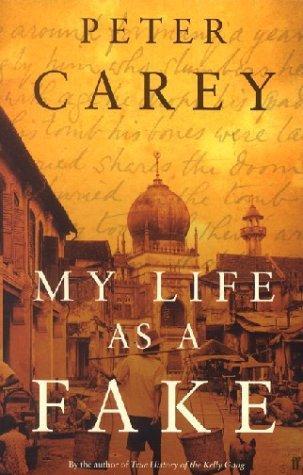 Book cover of My Life As A Fake by Peter Carey