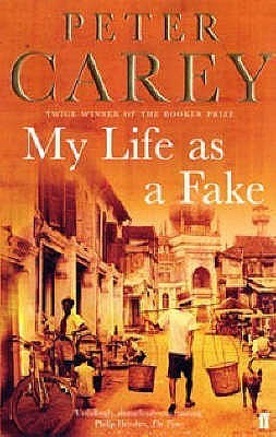 Book cover of My Life As A Fake by Peter Carey