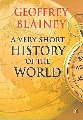 Book cover of A Very Short History Of The World by Geoffrey Blainey