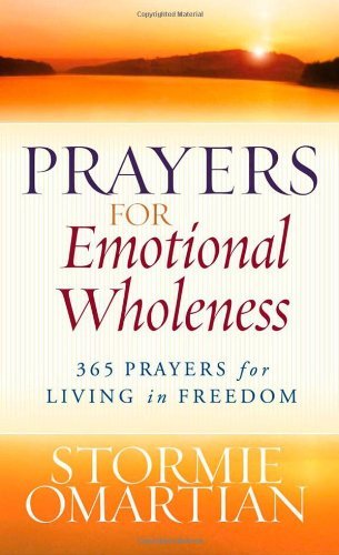 Book cover of Prayers For Emotional Wholeness: 365 Prayers For Living In Freedom by Stormie Omartian