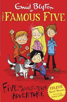 Book cover of Five And A Half-Term Adventure by Enid Blyton, Jamie Littler (Illus.)