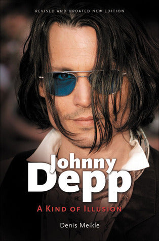 Book cover of Johnny Depp: A Kind Of Illusion by Denis Meikle