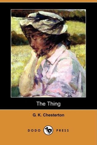 Book cover of The Thing: Why I Am a Catholic by G.K. Chesterton