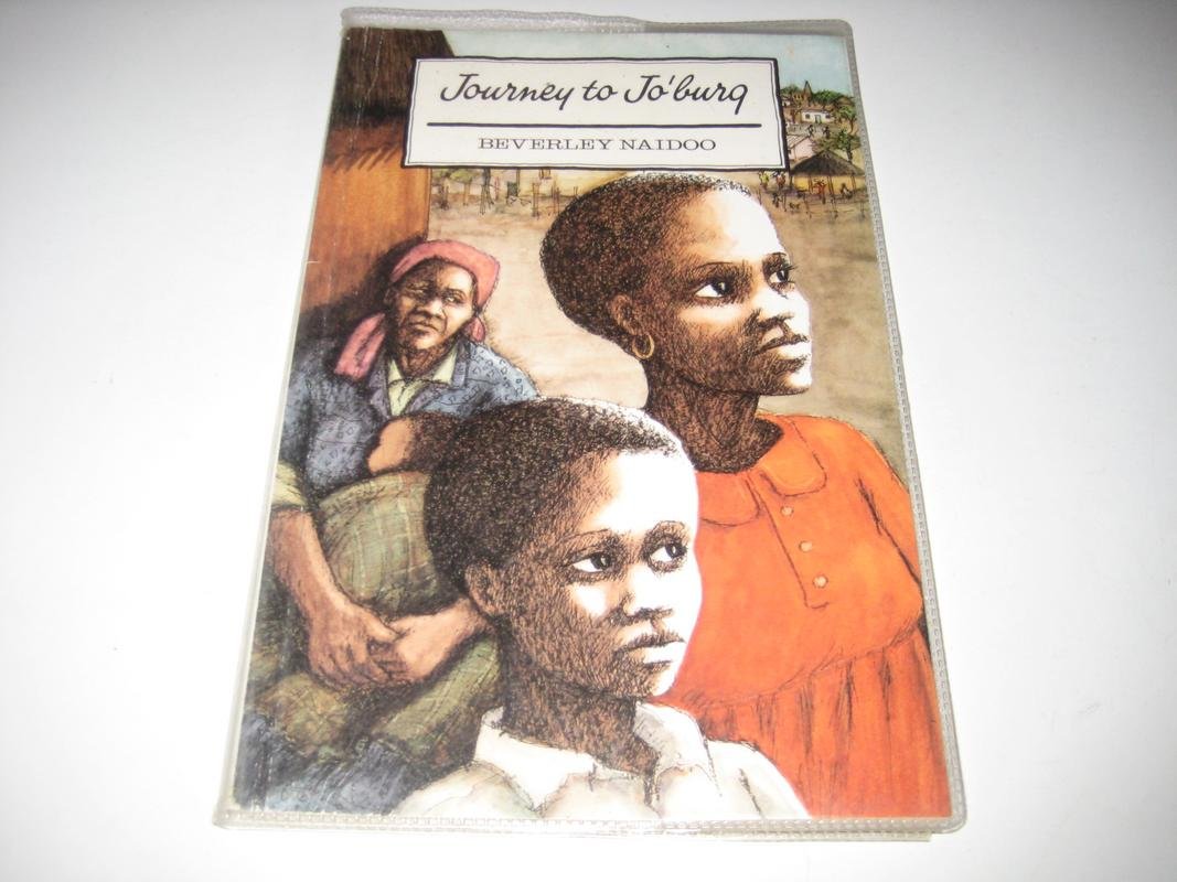 Book cover of Journey To Jo'burg : A South African Story by Beverley; Joyner Jane ( Editied By ) Naidoo