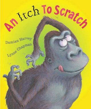 Book cover of An Itch To Scratch by Damian Harvey, Lynne Chapman (Illus.)